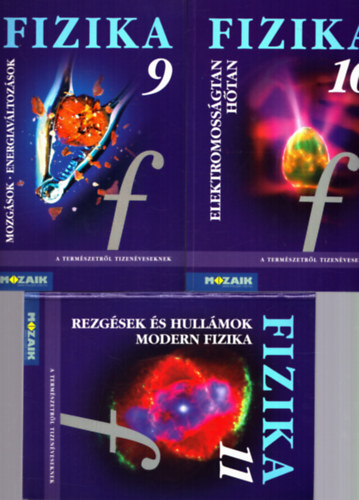 Dr. Dr. Halsz Tibor Halsz Tibor-Dr. Jurisits Jzsef-Dr. Szcs Jzsef - 3 db Fizika knyv 9,10,11: Mozgsok energiavltozsok + Elektromossgtan htan + Rezgsek s hullmok modern fizika