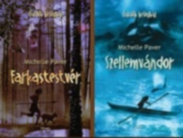 Michelle Paver - Ősidők krónikái 1-2 (Farkastestvér / Szellemvándor)