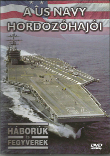 A US Navy hordozóhajói (Háborúk és fegyverek) Könyv + DVD
