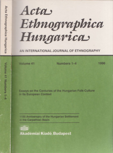 Acta Ethnographica Hungarica an international journal of ethnography - Essays on the Centuries of the Hungarian Folk-Culture in Its European Context