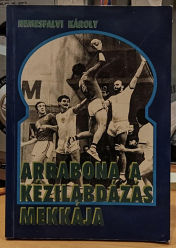 Nemesfalvi K�roly - Arrabona, a k�zilabd�z�s Mekk�ja