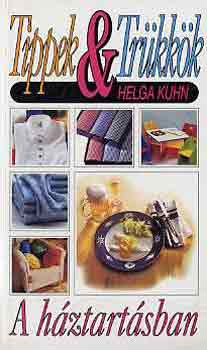 Helga Kuhn - Tippek & trükkök a háztartásban