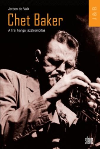 Jeroen de Valk - Chet Baker - A lrai hang jazztrombits