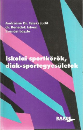 Etal.; Dr. Andrsnteleki Judit; Benedek Istvn; Sznsi Lszl - Iskolai sportkrk, dik-sportegyesletek