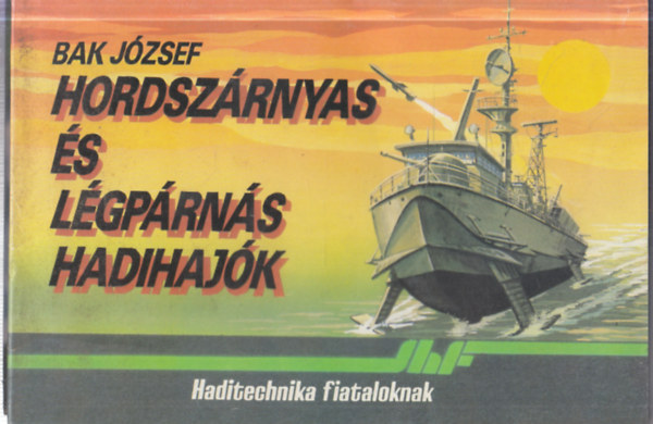 Tóth Loránd, Nagy István György, Tatár Csaba, Király György, Pálffy István, Király Ernő-Klenovszky László, Farkas Róbert-Bulyáki László, Simó Willy Bak József - 9 db. Haditechnika Fiataloknak sorozat: Hordszárnyas és légpárnás hadihajó + Ejtőernyős deszant + Háború a kozmoszban + Harc minden hullámhosszon + Jelzések az éterben + A rádiólokátor a háború szeme ...