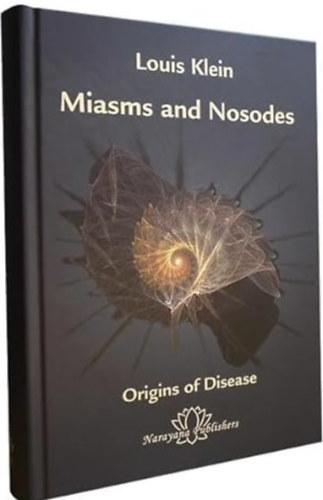 Louis Klein - Miasms and Nosodes: Origins of Disease, 1. ktet