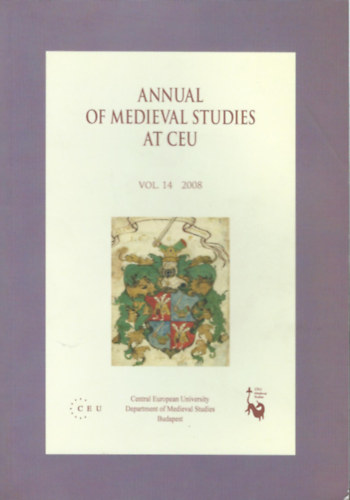 Annual of Medieval Studies at CEU - Vol. 14, 2008