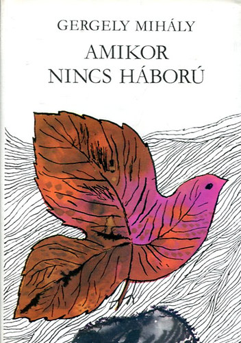 Gergelyi Mih�ly - Amikor nincs h�bor�