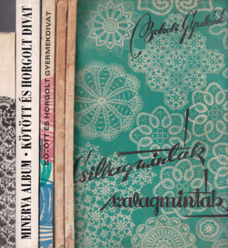 S�rk�zi Helga, L'udmila Peskov� Bokoli Gyul�n� - 5 db. k�t�s-horgol�s: Csillagmint�k - Szalagmint�k + �j horgol�si mint�k + K�t�tt �s horgolt gyermekdivat + K�t�tt �s horgolt divat + Horgol�s