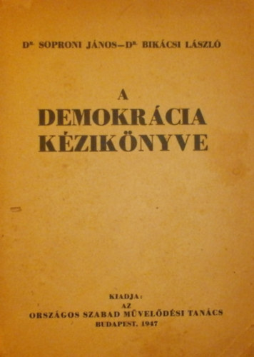 Dr. Soproni Jnos-Dr.Bikcsi Lszl - A demokrcia kziknyve