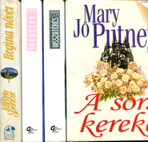 Mary Jo Putney - Katherine Stone - Lavyrle Spencer - 4 db romantikus k�tet: A sors kereke - Visszat�r�s - �g�retek - Regina n�v�r