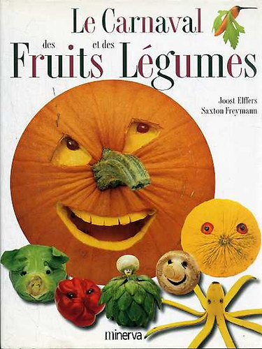Joost Elffers - Le Carnaval des Fruits et des Légumes