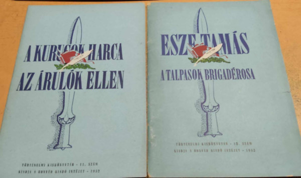 Csk Erzsbet - 2 db Trtnelmi kisknyvtr 11-12. szm: A kurucok harca az rulk ellen + Esze Tams a talpasok brigadrosa