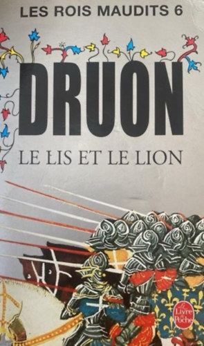 M. Druon - Les Rois Maudits Tom 6 Le Lis Et Le Lion