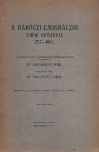 Dr. dr. Thallóczy Lajos Karácson Imre - A rákóczi-emigráció török okmányai 1717-1803