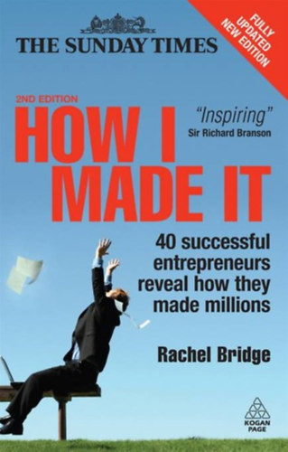 Rachel Bridge - How I Made It: 40 Successful Entrepreneurs Reveal How They Made Millions