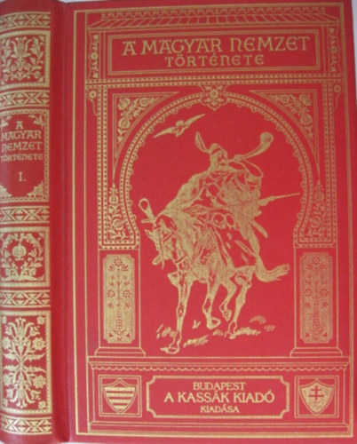 Szilágyi Sándor (szerk.) - A magyar nemzet története I. - Magyarország a királyság megalapításáig