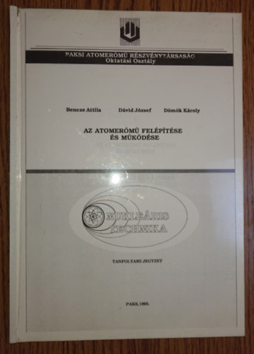 Dávid József Bencze Attila - Az atomerőmű felépítése és működédése