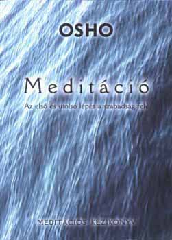 Osho - Medit�ci� - Az els� �s utols� l�p�s a szabads�g fel�