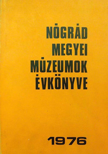 N�gr�d Megyei M�zeumok Igazg. - N�gr�d megyei M�zeumok �vk�nyve 1976