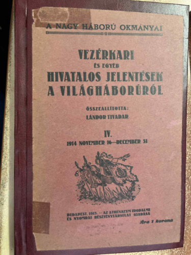 Lándor Tivadar - Vezérkari és egyéb hivatalos jelentések a világháborúról IV.
