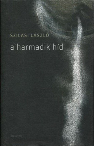 Szilasi Lszl - A harmadik hd (Magnrdek feljegyzsek Foghorn Pter hallnak gyben)