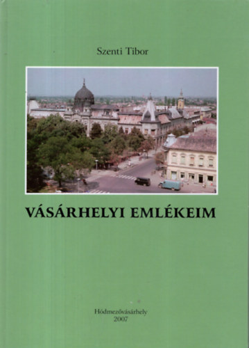 Szenti Tibor - Vásárhelyi emlékeim