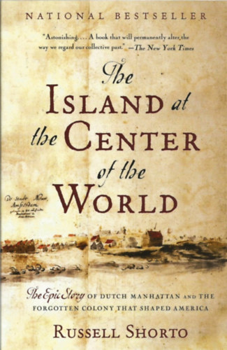 Russell Shorto - The Island at the Center of the World