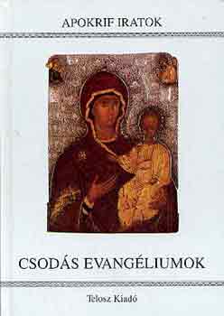 Adamik Tamás (szerk.) - Csodás evangéliumok- (Apokrif iratok)