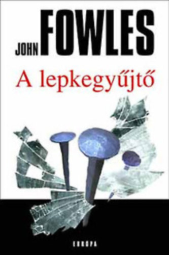 John Fowles - A  lepkegyjt