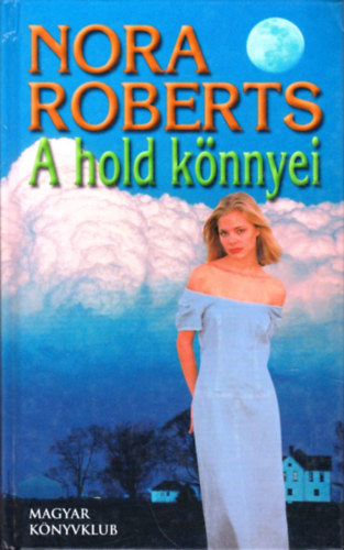 Nora Roberts - A Hold könnyei
