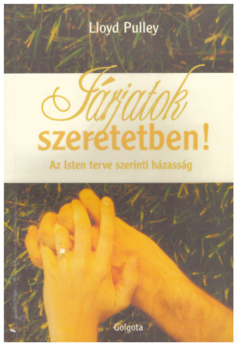 Lloyd Pulley - J�rjatok szeretetben! - Az Isten terve szerinti h�zass�g