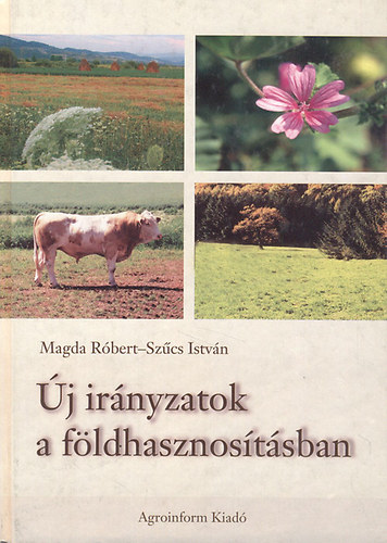 Magda R�bert; Sz�cs Istv�n - �j ir�nyzatok a f�ldhasznos�t�sban