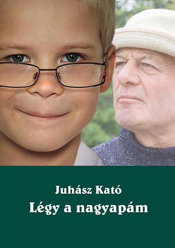 Juh�sz Kat� - L�gy a nagyap�m