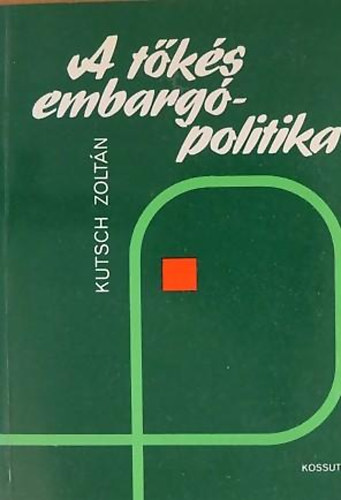Kutsch Zolt�n - A t�k�s embarg�politika