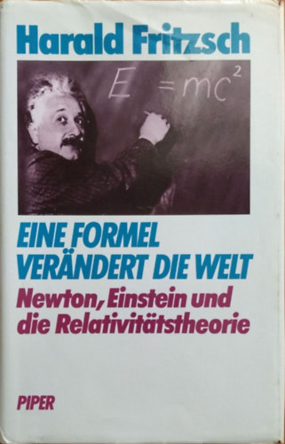 Harald Fritzsch - Eine Formel verändert die Welt - Newton, Einstein und die Relativitätstheorie