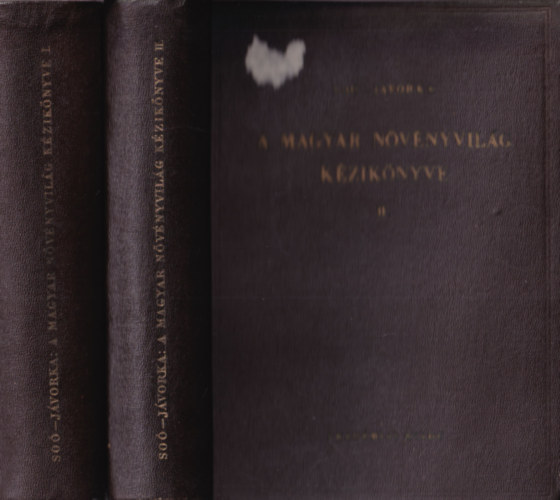 J�vorka S�ndor-So� Rezs� - A magyar n�v�nyvil�g k�zik�nyve I-II.