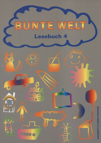 Flódung Mária; Papp Ferencné; Reil Anita - Bunte Welt - Lesebuch 4.