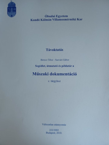 Sasvári Gábor Berecz Tibor - Távoktatás - Segédlet, útmutató és példatár a Műszaki dokumentáció c. tárgyhoz