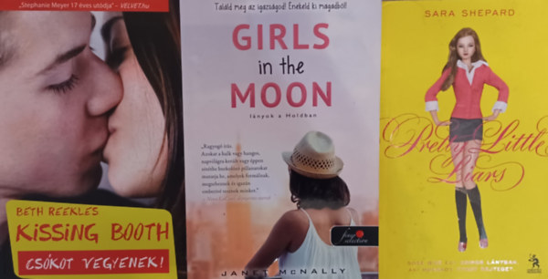 Janet McNally, Beth Reekles Sara Shepard - Pretty Little Liars + Girls in the Moon - Lnyok a Holdban + Kissing Booth - Cskot vegyenek! (3 m)