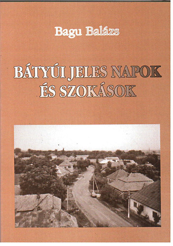 Bagu Balzs - Btyi jeles napok s szoksok