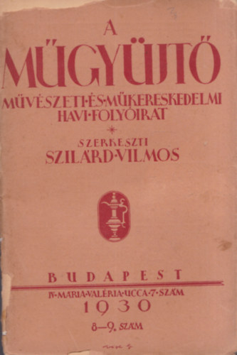 Szil�rd Vilmos  (szerk.) - A m�gy�jt� - M�v�szeti �s m�kereskedelmi havi foly�irat (1930) - 8-9.sz�m