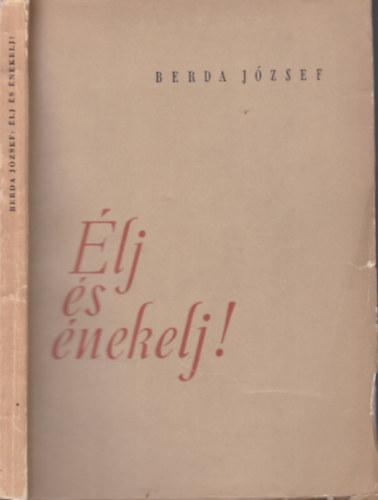 Berda J�zsef - �lj �s �nekelj! (dedik�lt)