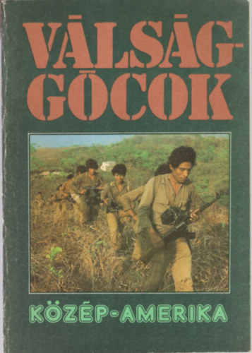 Kenesei Istvn  Kerekes Gyrgy (szerk.) - Vlsggcok Kzp-Amerika