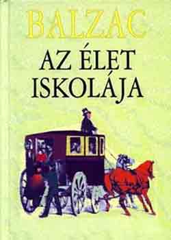 Honor� de Balzac - Az �let iskol�ja