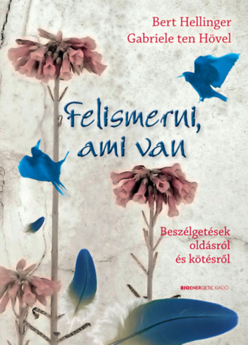 Gabriele ten Hvel; Bert Hellinger - Felismerni, ami van