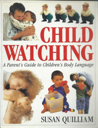 Susan Quilliam - Child watching - A Parent's Guide to Children's Body Language (Sz�l�i �tmutat� a gyermekek testbesz�d�hez)
