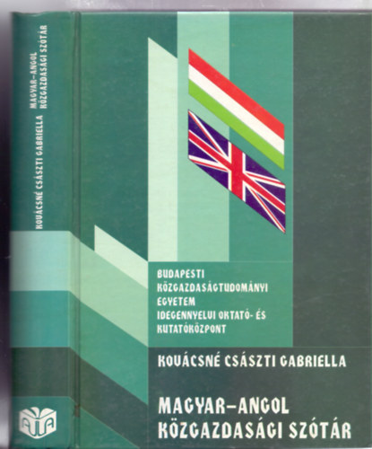Kov�csn� Cs�szti Gabriella - Magyar-angol k�zgazdas�gi sz�t�r (Budapesti K�zgazdas�gtudom�nyi Egytem Idegennyelvi Oktat�- �s Kutat�k�zpont)