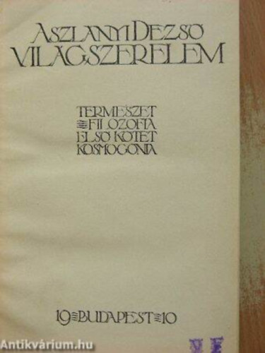 Aszlányi Dezső - Világszerelem /Természetfilozófia I. Kosmogonia