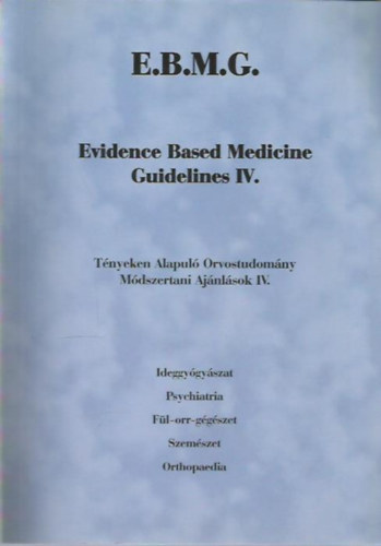Evidence Based Medicine Guidelines IV. - T�nyeken Alapul� Orvostudom�ny, M�dszertani aj�nl�sok IV.